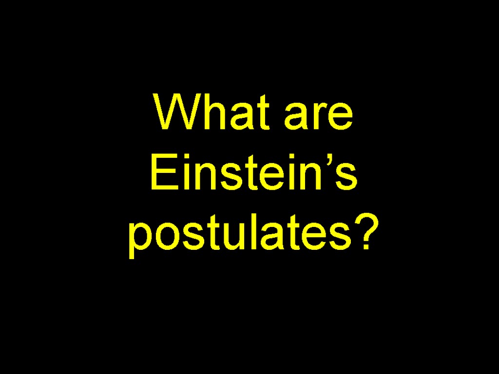 What are Einstein’s postulates?